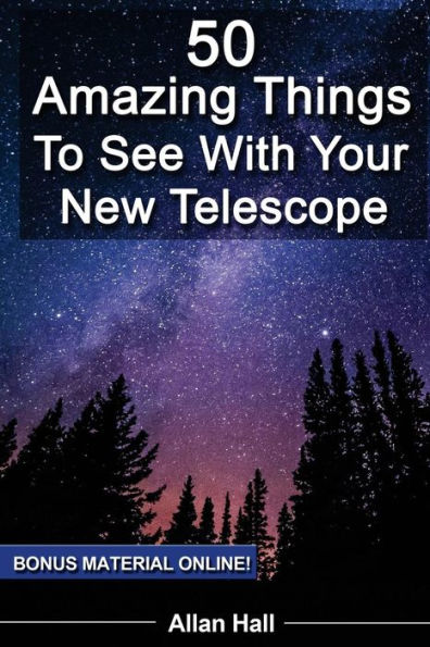 50 Amazing Things To See With Your New Telescope