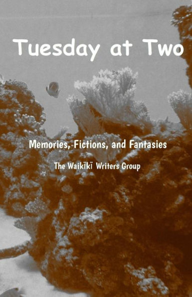 Tuesday At Two : Memories, Fictions, And Fantasies