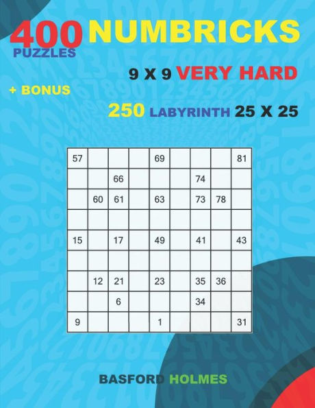 400 NUMBRICKS puzzles 9 x 9 VERY HARD + BONUS 250 LABYRINTH 25 x 25: Sudoku with HARD levels puzzles and a Labyrinth very hard levels (Numbricks classic sudoku)