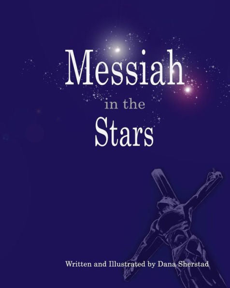 Messiah In The Stars : 35 Devotionals Revealing Christ In The Constellations