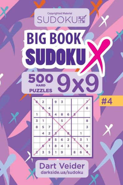 Big Book Sudoku X - 500 Hard Puzzles 9x9 (Volume 4)