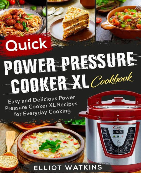 Power Pressure Cooker Xl Cookbook : Quick Power Pressure Cooker Xl Cookbook | Easy And Delicious Power Pressure Cooker Xl Recipes For Everyday Cooking