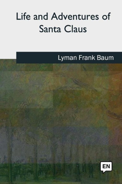 Life And Adventures Of Santa Claus - 9781727492231