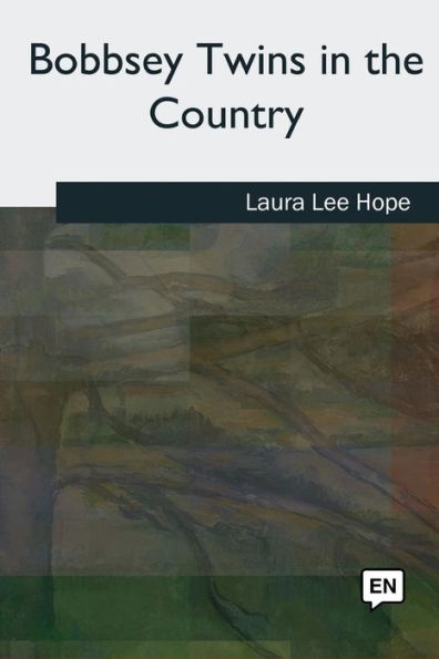 The Bobbsey Twins In The Country - 9781727494624