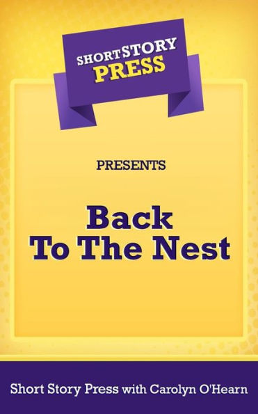 Short Story Press Presents Back To The Nest - 9781727498479