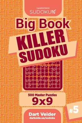 Big Book Killer Sudoku - 500 Master Puzzles 9x9 (Volume 5)