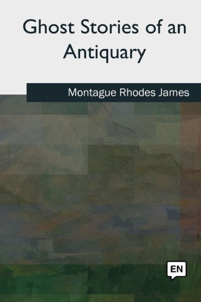 Ghost Stories of an Antiquary - 9781727511383