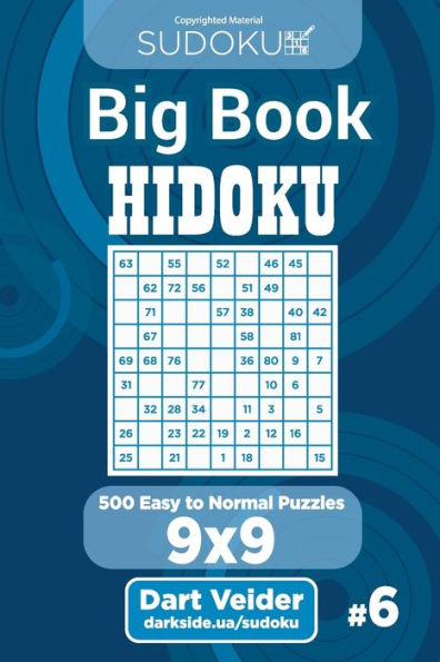 Sudoku Big Book Hidoku - 500 Easy To Normal Puzzles 9X9 (Volume 6)