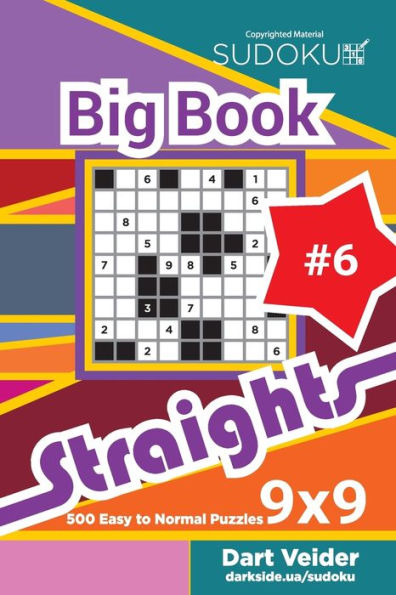 Sudoku Big Book Straights - 500 Easy To Normal Puzzles 9X9