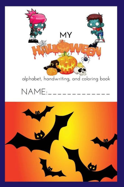 My Halloween Alphabet, Handwriting, And Coloring Book 2018 : Color, Doodle, And Draw While Practicing Your Abc's