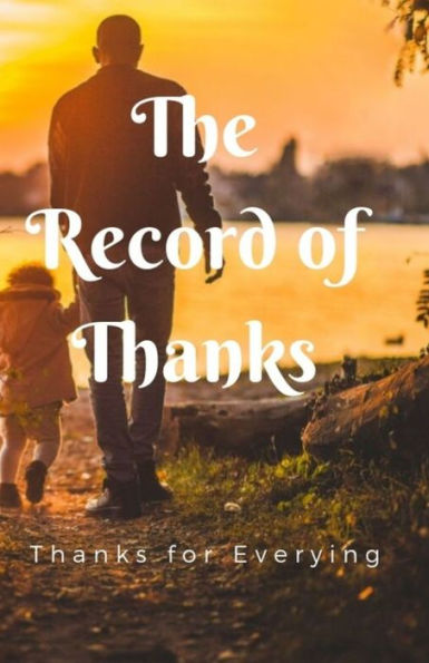The Record Of Thanks : Thanks For Everything - 9781727558197