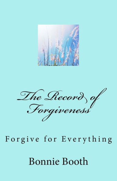 The Record Of Forgiveness : Forgive For Everything - 9781727559538