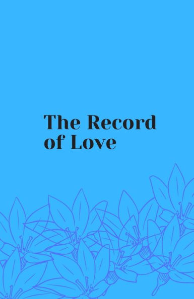 The Record Of Love : Love For Everything - 9781727565065