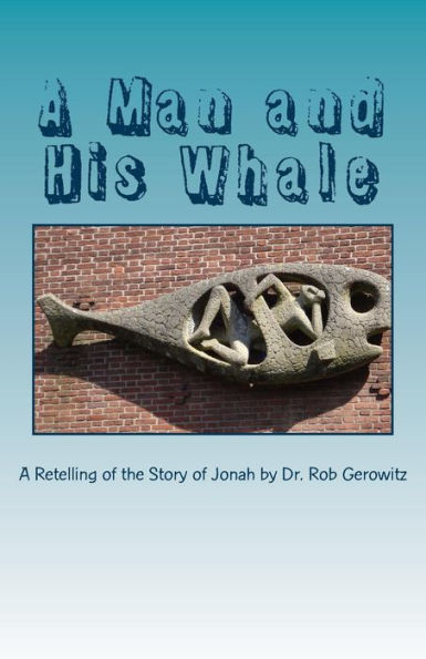A Man and His Whale: A Retelling of the Story of Jonah
