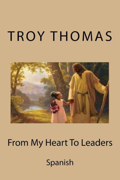 From My Heart To Leaders: Spanish (Spanish Edition)