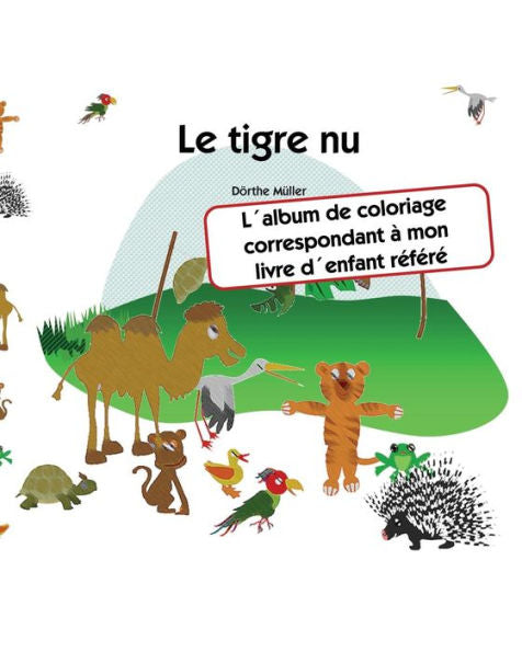 Le tigre nu: L?album de coloriage correspondant ? mon livre d?enfant refere (French Edition)