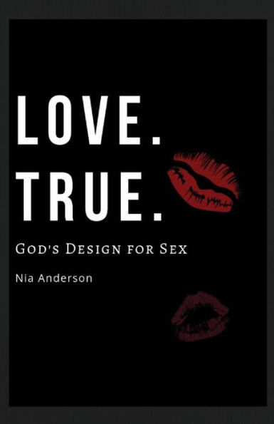Love. True. : God's Design For Sex