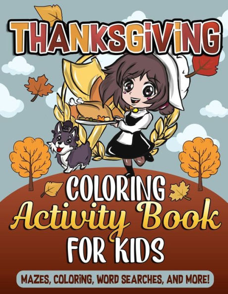 Thanksgiving Coloring Book And Activity Book For Kids : Mazes For Kids, Fall Scene Coloring Pages, Word Searches And Thanksgiving Color By Number Sheets For Children With Pilgrims And Native Americans