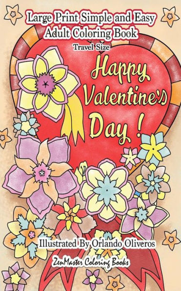 Happy Valentine's Day: A Simple and Easy Coloring Book for Adults: 5x8 Large Print Adult Coloring Book of Valentines, Love, Flowers, and More for ... and Relaxation (Travel Size Coloring Books)