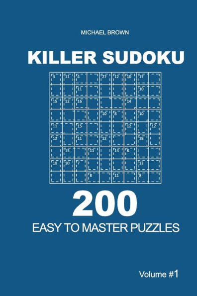 Killer Sudoku - 200 Easy to Master Puzzles 9x9 (Volume 1) (Killer Sudoku - Easy to Master Puzzles)