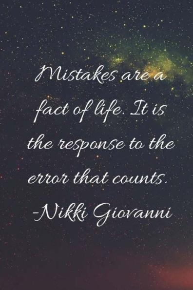 Mistakes Are A Fact Of Life : Mistakes Are A Fact Of Life. It Is The Response To The Error That Counts.
