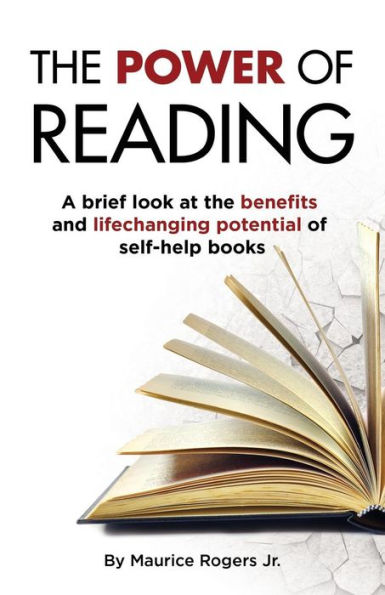 The Power Of Reading : A Brief Look At The Benefits And Life Changing Potential Of Self-Help Books