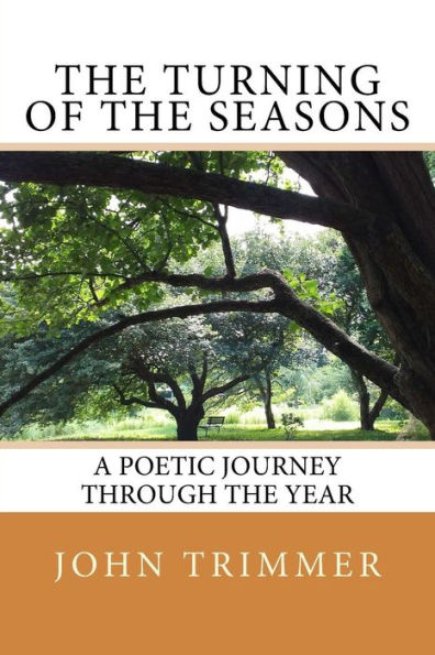The Turning Of The Seasons : A Poetic Journey Through The Year