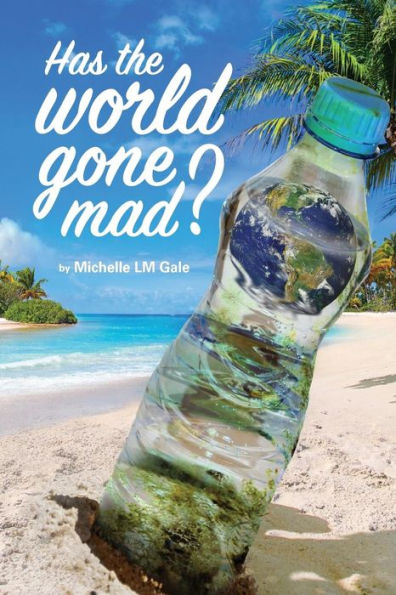Has the World Gone Mad?: Poems about religion, mystic teachings, marriage and memories.