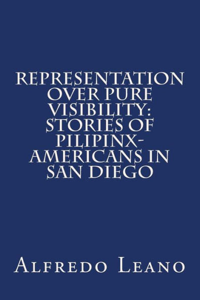 Representation Over Pure Visibility : Stories Of Pilipinx-Americans In San Diego