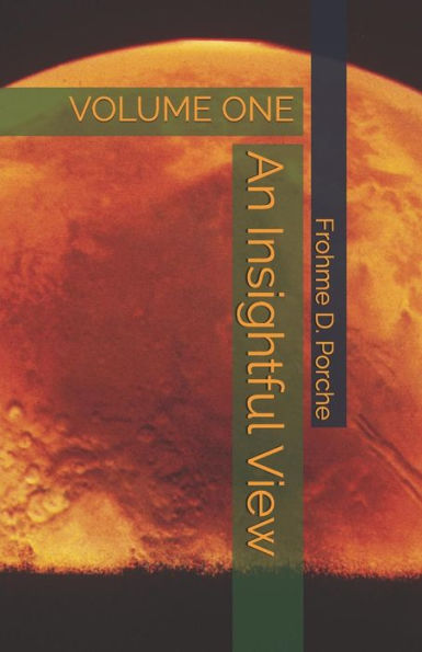 Frohme D. Porche: Insightful View Volume 1