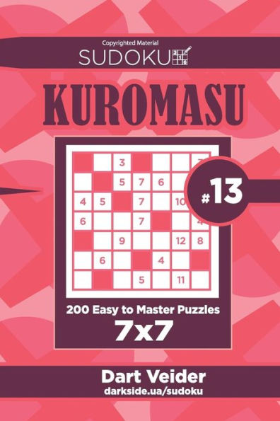 Sudoku Kuromasu - 200 Easy To Master Puzzles 7X7