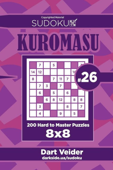 Sudoku Kuromasu - 200 Hard To Master Puzzles 8X8