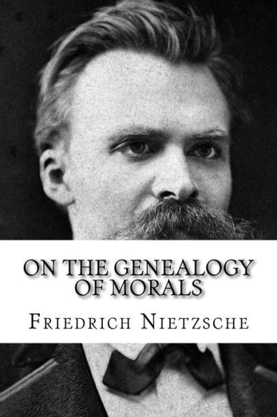 On The Genealogy Of Morals - 9781727869767