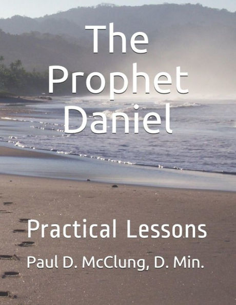 The Prophet Daniel : Practical Lesson