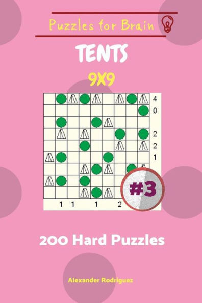 Puzzles For Brain Tents - 200 Hard Puzzles 9X9