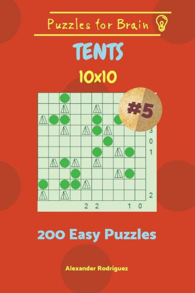 Puzzles For Brain Tents - 200 Easy Puzzles 10X10