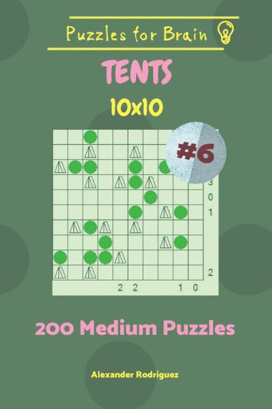 Puzzles For Brain Tents - 200 Medium Puzzles 10X10