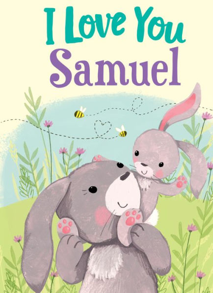 I Love You Samuel: A Personalized Book About Love For A Child (Gifts For Babies And Toddlers, Gifts For Birthdays)