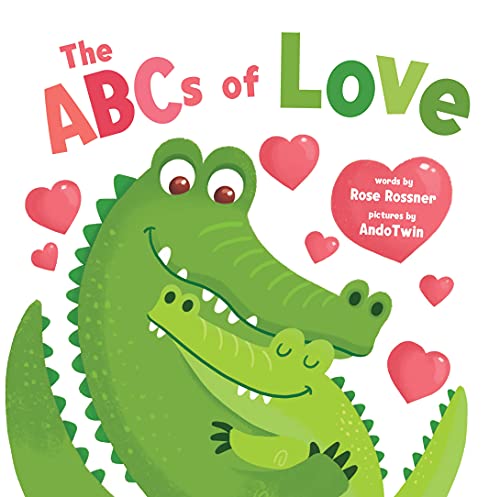 The Abcs Of Love: Learn Your Alphabet And Share Your Love With This Adorable Animal Board Book For Babies And Toddlers (The Perfect Easter Gift Of Love!)