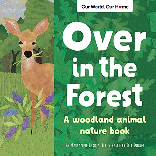 Over In The Forest: A Woodland Animal Nature Book (Our World, Our Home) - 9781728243542