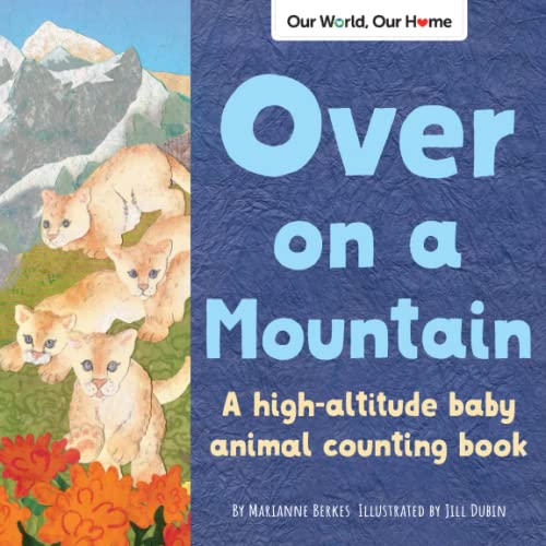 Over On A Mountain : A High-Altitude Baby Animal Counting Book