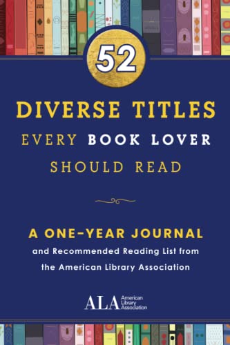 52 Diverse Titles Every Book Lover Should Read : A One Year Journal and Recommended Reading List from the American Library Association