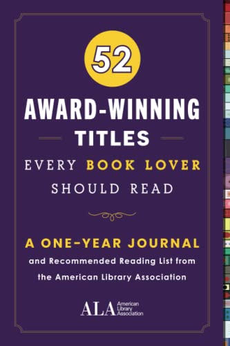 52 Award Winning Titles Every Book Lover Should Read : A One Year Journal and Recommended Reading List from the American Library Association