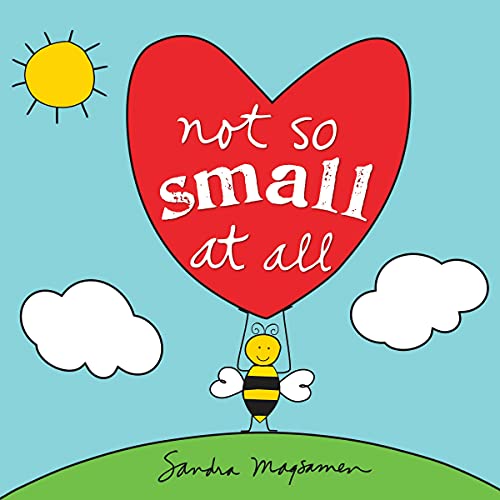 Not So Small At All: Inspire Self-Esteem And Perseverance With This Sweet Book For Toddlers And Kids (All About You Encouragement Books)