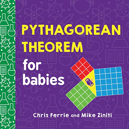 Pythagorean Theorem For Babies: A Simple And Colorful Introduction To Math And Geometry Concepts (Baby University)