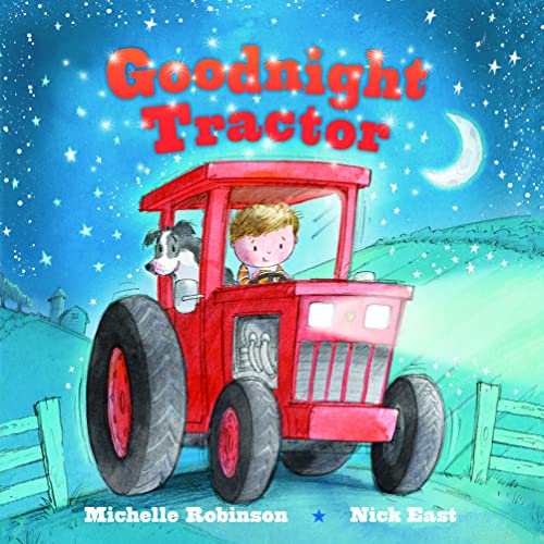 Goodnight Tractor: A Bedtime Baby Book For Fans Of Farming And The Construction Site! (Goodnight Series)