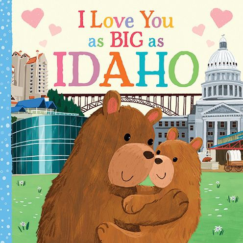 I Love You As Big As Idaho: A Sweet Love Board Book For Toddlers With Baby Animals, The Perfect Mother's Day, Father's Day, Or Shower Gift!