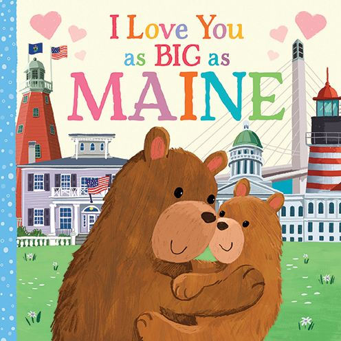 I Love You As Big As Maine: A Sweet Love Board Book For Toddlers With Baby Animals, The Perfect Mother's Day, Father's Day, Or Shower Gift!