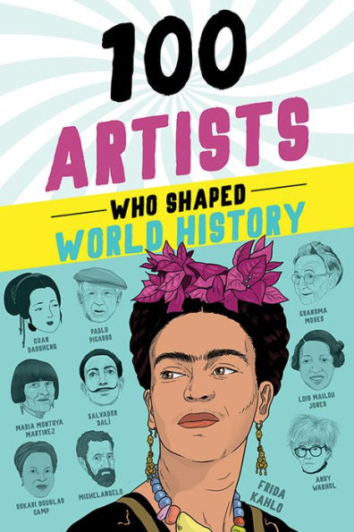 100 Artists Who Shaped World History (100 Series) - 9781728290171