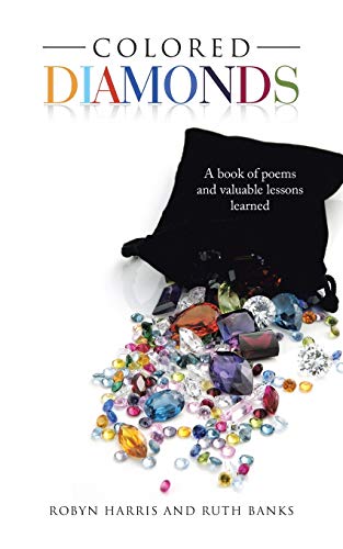 Colored Diamonds : A Book of Poems and Valuable Lessons Learned